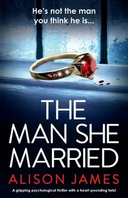 The Man She Married: Un thriller psihologic captivant cu o răsturnare de situație zguduitoare - The Man She Married: A gripping psychological thriller with a heart-pounding twist