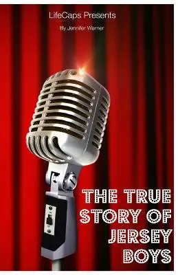 The True Story of the Jersey Boys: Povestea din spatele lui Frankie Valli și The Four Seasons - The True Story of the Jersey Boys: The Story Behind Frankie Valli and The Four Seasons