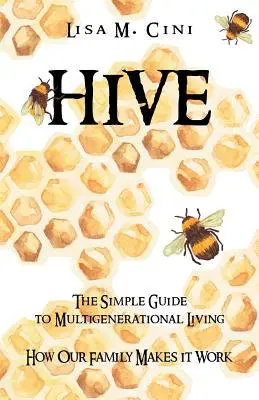 Hive: Ghidul simplu pentru viața multigenerațională - Hive: The Simple Guide to Multigenerational Living