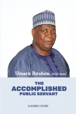 Umaru Ibrahim: Funcționarul public desăvârșit - Umaru Ibrahim: The Accomplished Public Servant