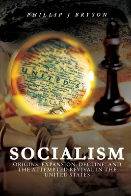 Socialism: Origini, expansiune, declin și tentativă de renaștere în Statele Unite - Socialism: Origins, Expansion, Decline, and the Attempted Revival in the United States