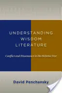 Înțelegerea literaturii înțelepciunii: Conflict și disonanță în textul ebraic - Understanding Wisdom Literature: Conflict and Dissonance in the Hebrew Text
