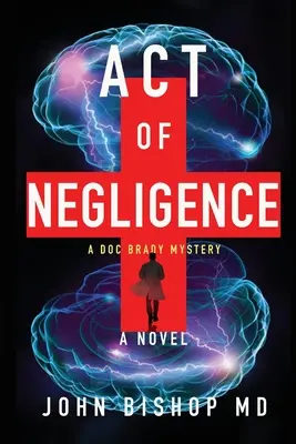 Act de neglijență: Un thriller medical - Act of Negligence: A Medical Thriller