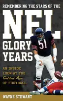 Remembering the Stars of the NFL Glory Years: O privire din interior asupra Epocii de Aur a Fotbalului - Remembering the Stars of the NFL Glory Years: An Inside Look at the Golden Age of Football