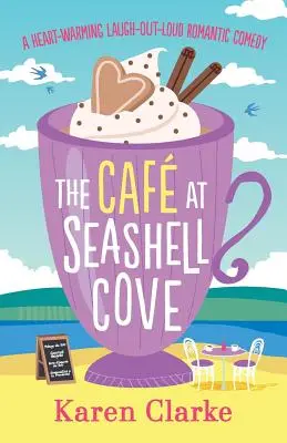 The Cafe at Seashell Cove: O comedie romantică care îți încălzește inima și te face să râzi în hohote - The Cafe at Seashell Cove: A Heartwarming Laugh Out Loud Romantic Comedy
