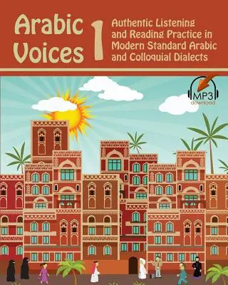 Voci arabe 1: Practică autentică de ascultare și citire în araba modernă standard și dialecte colocviale - Arabic Voices 1: Authentic Listening and Reading Practice in Modern Standard Arabic and Colloquial Dialects