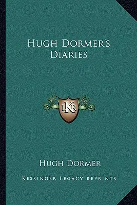 Jurnalele lui Hugh Dormer - Hugh Dormer's Diaries