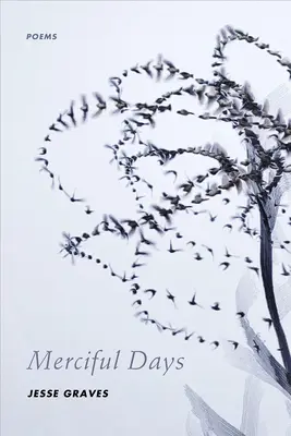 Zile miloase: Poezii - Merciful Days: Poems