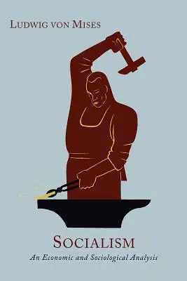 Socialism: O analiză economică și sociologică [Ediție nouă, extinsă cu un epilog] - Socialism: An Economic and Sociological Analysis [New Edition, Enlarged with an Epilogue]