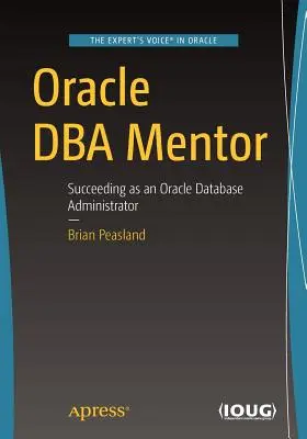 Oracle DBA Mentor: Succes ca administrator de baze de date Oracle - Oracle DBA Mentor: Succeeding as an Oracle Database Administrator