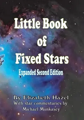 Mica carte a stelelor fixe: A doua ediție extinsă - Little Book of Fixed Stars: Expanded Second Edition