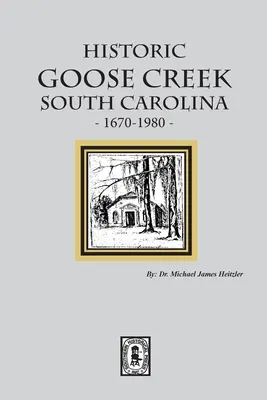 Goose Creek istoric, Carolina de Sud, 1670-1980 - Historic Goose Creek, South Carolina, 1670-1980