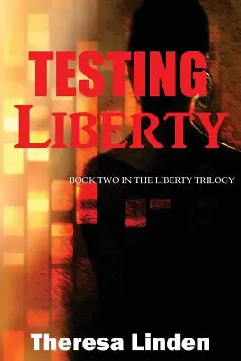 Testarea libertății: Cartea a doua din Trilogia Libertății - Testing Liberty: Book Two in the Liberty Trilogy