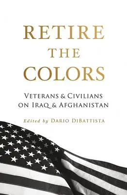 Retrageți culorile: Veterani și civili în Irak și Afganistan - Retire the Colors: Veterans & Civilians on Iraq & Afghanistan