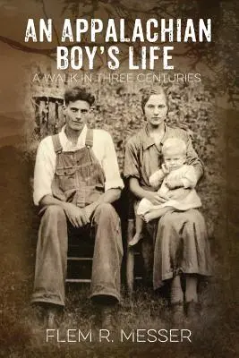 Viața unui băiat din Apalași: O plimbare în trei secole - An Appalachian Boy's Life: A Walk in Three Centuries