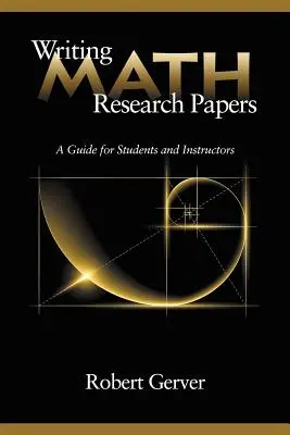 Scrierea lucrărilor de cercetare în matematică: Un ghid pentru elevi și instructori - Writing Math Research Papers: A Guide for Students and Instructors