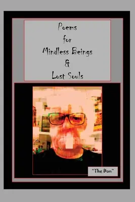 Poezii pentru ființe fără minte și suflete pierdute - Poems for Mindless Beings & Lost Souls