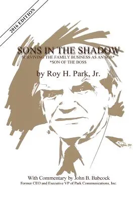 Fii în umbră: Supraviețuirea afacerii de familie ca Sob---fiu al șefului - Sons in the Shadow: Surviving the Family Business as an Sob---Son of the Boss