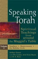 Speaking Torah Vol 2: Învățături spirituale din jurul mesei Maggidului - Speaking Torah Vol 2: Spiritual Teachings from Around the Maggid's Table