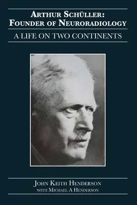 Arthur Schller: Fondatorul neuroradiologiei: O viață pe două continente - Arthur Schller: Founder of Neuroradiology: A Life on Two Continents