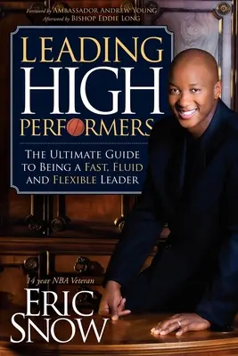 Liderii cu performanțe ridicate: Ghidul suprem pentru a fi un lider rapid, fluid și flexibil - Leading High Performers: The Ultimate Guide to Being a Fast, Fluid and Flexible Leader