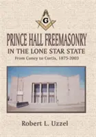 Francmasoneria Prince Hall în statul Lone Star - Prince Hall Freemasonry in the Lone Star State