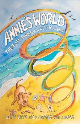 Lumea lui Annie: Există curcubee în nisip - Annie's World: There are rainbows in the sand