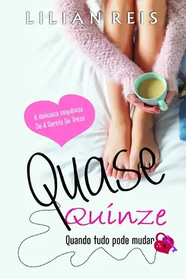 Quase Quinze: Când totul se poate schimba - Quase Quinze: Quando tudo pode mudar