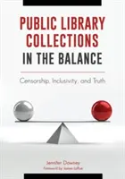 Colecțiile bibliotecilor publice în balanță: Cenzură, incluziune și adevăr - Public Library Collections in the Balance: Censorship, Inclusivity, and Truth