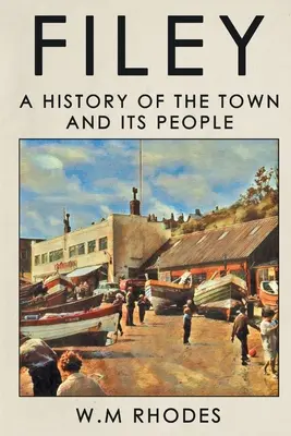 Filey: O istorie a orașului și a oamenilor săi - Filey: A History of The Town and its People