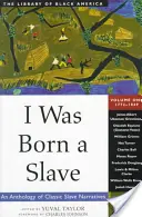 I Was Born a Slave, 1: O antologie de povestiri clasice despre sclavi: 1772-1849 - I Was Born a Slave, 1: An Anthology of Classic Slave Narratives: 1772-1849