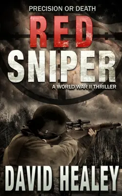Lunetistul roșu: Un thriller din Al Doilea Război Mondial - Red Sniper: A World War II Thriller