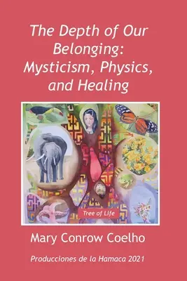 The Depth of Our Belonging: Misticism, fizică și vindecare - The Depth of Our Belonging: Mysticism, Physics and Healing