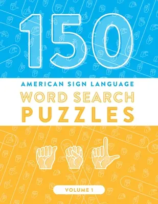 150 de puzzle-uri de căutare a cuvintelor în limbajul semnelor americane: ASL Fingerspelling Alphabet Games (Volumul 1) - 150 American Sign Language Word Search Puzzles: ASL Fingerspelling Alphabet Games (Volume 1)