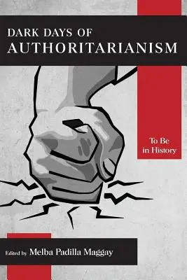 Zilele întunecate ale autoritarismului: A fi în istorie - Dark Days of Authoritarianism: To Be in History