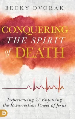 Cucerirea spiritului morții: Experimentarea și întărirea puterii de înviere a lui Isus - Conquering the Spirit of Death: Experiencing and Enforcing the Resurrection Power of Jesus