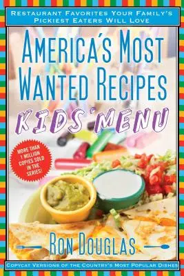 America's Most Wanted Recipes Meniul pentru copii: Preferatele restaurantelor pe care le vor iubi cei mai pretențioși mâncători ai familiei tale - America's Most Wanted Recipes Kids' Menu: Restaurant Favorites Your Family's Pickiest Eaters Will Love