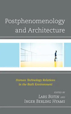 Postfenomenologie și arhitectură: Relațiile om-tehnologie în mediul construit - Postphenomenology and Architecture: Human Technology Relations in the Built Environment