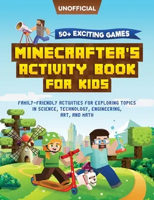 Minecraft Carte de activități: 50+ Jocuri Excitante: Minecrafter's Activity Book for Kids: Family-Friendly Activities for Exploring Topics in Science, - Minecraft Activity Book: 50+ Exciting Games: Minecrafter's Activity Book for Kids: Family-Friendly Activities for Exploring Topics in Science,