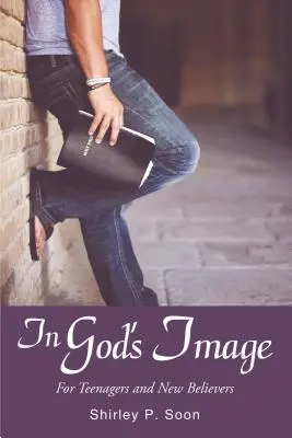 În chipul lui Dumnezeu: Pentru adolescenți și noii credincioși - In God's Image: For Teenagers and New Believers