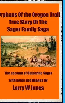 The Oregon Trail Orphans: Relatarea orfanilor Sager - The Oregon Trail Orphans: Account Of the Sager Orphans