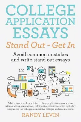Eseurile de aplicație pentru colegiu ies în evidență - intră: Evitați greșelile frecvente și scrieți eseuri care ies în evidență - College Application Essays Stand Out - Get In: Avoid common mistakes and write stand out essays