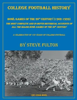 Istoria fotbalului universitar Jocuri Bowl ale secolului XX - College Football History Bowl Games of the 20th Century
