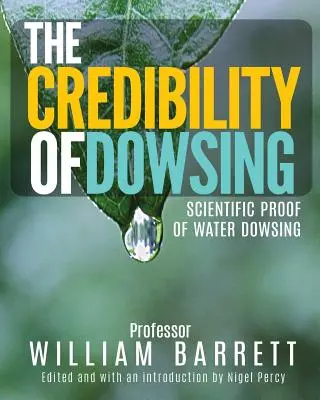 Credibilitatea radiesteziei: Dovada științifică a radiesteziei cu apă - The Credibility of Dowsing: Scientific Proof of Water Dowsing