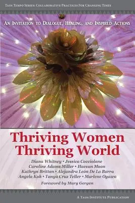 Thriving Women Thriving World (Femei înfloritoare - Lumea înfloritoare): O invitație la dialog, vindecare și acțiuni inspirate - Thriving Women Thriving World: An invitation to Dialogue, Healing, and Inspired Actions