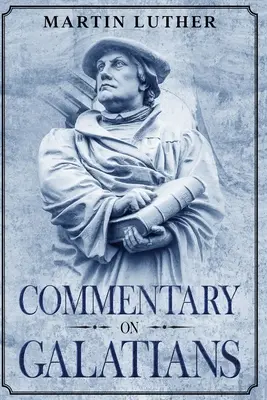 Comentariu asupra Galatenilor: Annotated - Commentary on Galatians: Annotated