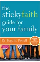 Ghidul Sticky Faith pentru familia ta: Peste 100 de idei practice și testate pentru a construi o credință durabilă în copii - The Sticky Faith Guide for Your Family: Over 100 Practical and Tested Ideas to Build Lasting Faith in Kids