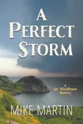 O furtună perfectă: Un mister Sgt. Windflower - A Perfect Storm: A Sgt. Windflower Mystery