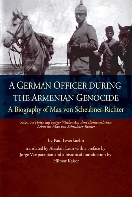 Un ofițer german în timpul genocidului armean: O biografie a lui Max von Scheubner Richter - A German Officer During the Armenian Genocide: A Biography of Max von Scheubner Richter
