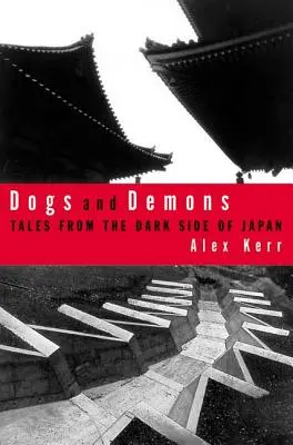 Câini și demoni: Povești din partea întunecată a Japoniei moderne - Dogs and Demons: Tales from the Dark Side of Modern Japan